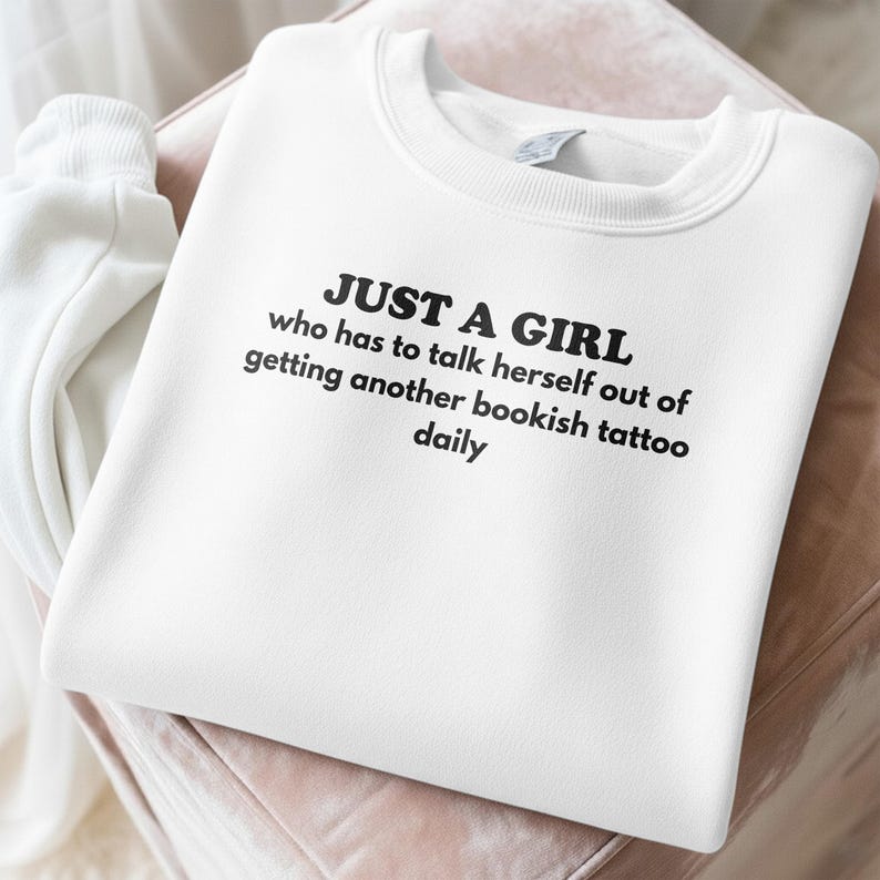 Just a Girl Sweatshirt, Funny Bookish Tattoo Quote Sweatshirt, Book Lover Gift, Cozy Reading Sweatshirt, Unique Gift for Readers