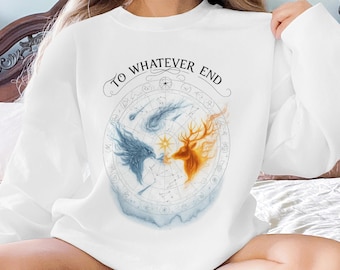To Whatever End Sweatshirt Throne of Glass Sarah J Maas Merch TOG Pullover Bookish Gift Fantasy Reader Shirt BookTok SJM Apparel