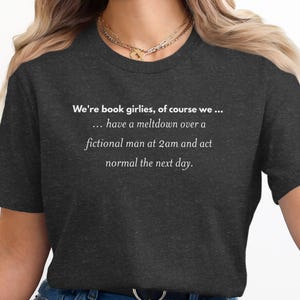 Funny Book Lover Shirt, Book Girlie Tee, Gift for Readers, Fictional Man Meltdown, Reading Humor, Cute Literary Quote Top