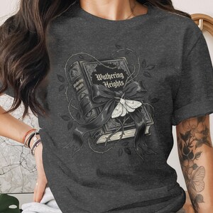 Wuthering Heights T-Shirt Sweatshirt, Emily Bronte, Gothic Literature, Classic Literature, Dark Academia, Book Lover Gift, Gothic Decor Dark Grey Heather