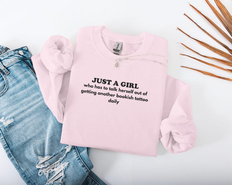 Funny Book Lover Shirt, Just A Girl With A Bookish Tattoo, Cute Bookworm Sweatshirt, Reading Quote Shirt, Gift For Her