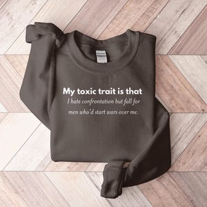 Funny Sweatshirt, My Toxic Trait Is That, I Hate Confrontation But Fall For Men, Humorous Quote Sweatshirt, Novelty Apparel, Gift Idea
