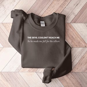 The Devil Couldn't Reach Me Sweatshirt, Villain Quote Shirt, Fall for the Villain Hoodie, Funny Saying Sweatshirt, Graphic Pullover