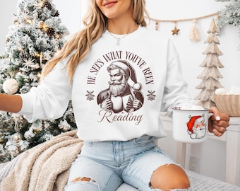 He Sees What You've Been Reading Sweatshirt, Naughty Santa Sweatshirt, Smut Reader Gift, Christmas Book Sweatshirt, Book Lover Sweatshirt
