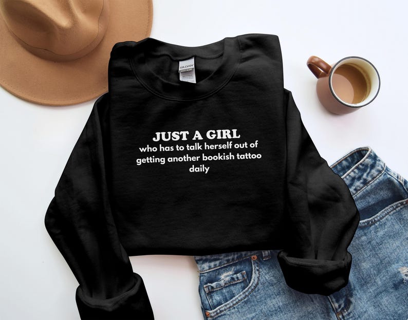 Just a Girl Funny Bookish Tattoo Quote Sweatshirt, Book Lover Gift, Cute Bookish Apparel, Cozy Reading Sweater, Literary Gifts for Her