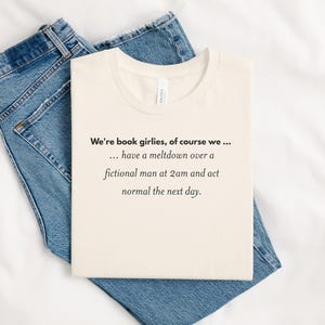 Book Girlies Quote T-Shirt, Funny Fictional Man Meltdown Tee, Book Lover Shirt, Literary Humor Top, Bookworm Gift, Reading Enthusiast