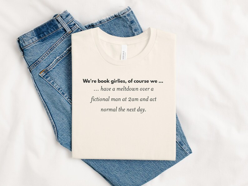 Book Girlies Quote T-Shirt, Funny Fictional Man Meltdown Tee, Book Lover Shirt, Literary Humor Top, Bookworm Gift, Reading Enthusiast