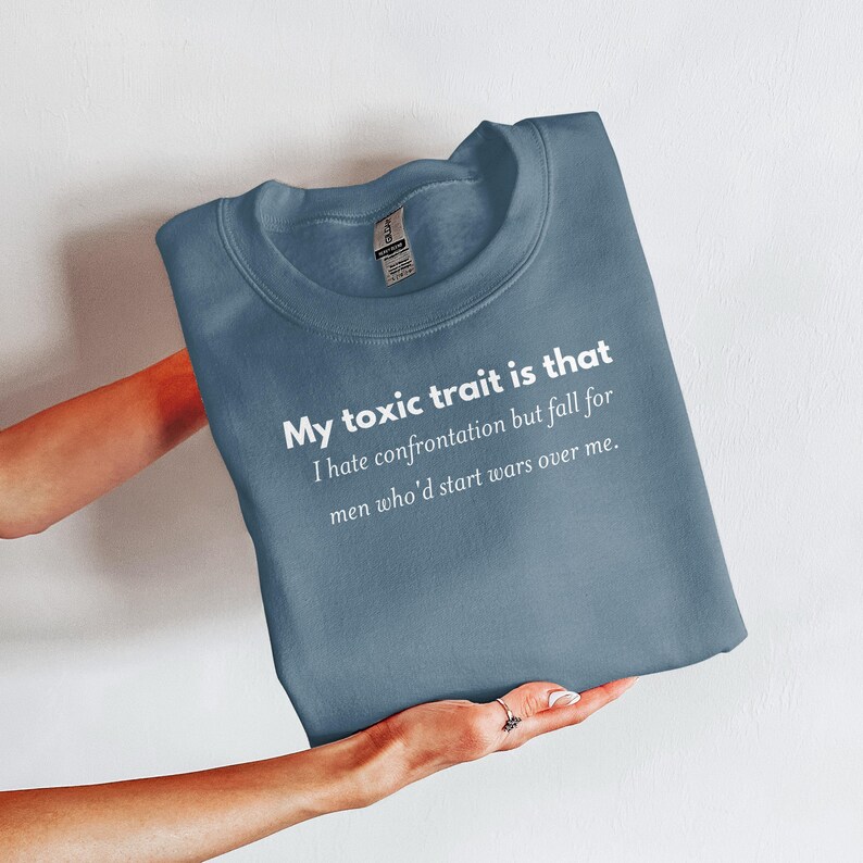 Funny Quote Sweatshirt, My Toxic Trait is That Shirt, Cute Graphic Pullover, Humorous Top, Gift for Friend, Cozy Casual Wear