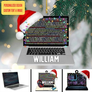 May include: A Christmas tree ornament shaped like a laptop, with the name "WILLIAM" displayed on the screen. The laptop is decorated with a Santa hat and string lights. The screen displays colorful code.