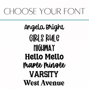 May include: A white background with the text "CHOOSE YOUR FONT" at the top. Below are font style examples: Angela Bright, GIRLS RULE, HIGHWAY, Hello Mello, maple mingle, VARSITY, and West Avenue.