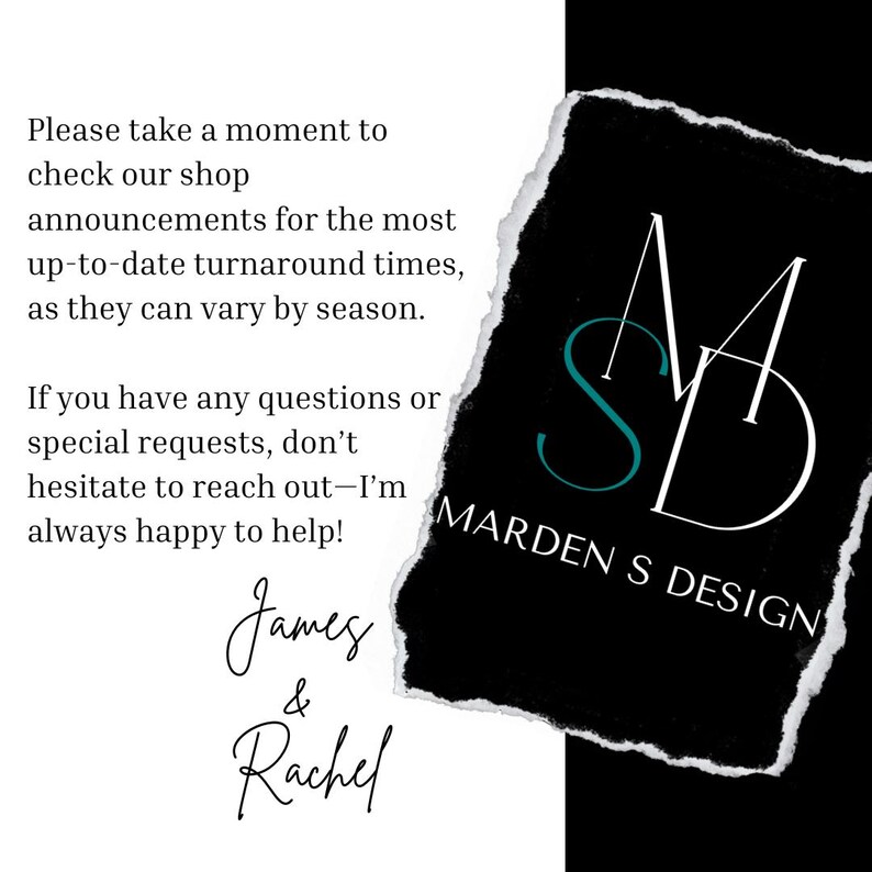 May include: A graphic design featuring the text "Please take a moment to check our shop announcements..." and "Marden S Design." The design includes a black background with white text and a teal "S" in the logo. The names "James & Rachel" are also included.