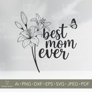 Meilleure maman SVG de tous les temps | Clipart vectoriel Floral Lis pour Cricut et Silhouette | Fichier numérique Fête des Mères pour cadeaux, chemises, tasses et cartes