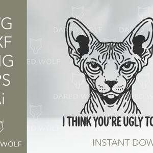 Gatto Sphynx SVG con citazione divertente / Penso che tu sia anche brutto Design digitale / File Cricut e Silhouette / Design artigianale in vinile eccentrico