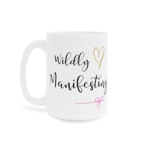 Ceramic mug, motivational, manifesting, manifest, coffee mug, tea mug