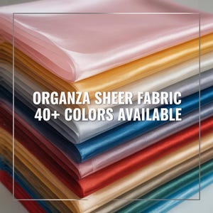 Sheer Organza Fabric  Elegant Shimmer, 40+ Colors, 58-60&quot; Wide