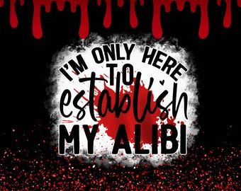 20 oz skinny tumbler "Im Only Here to Establish An Alibi"