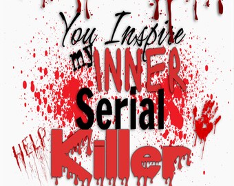 20 oz skinny tumbler "You Inspire my Inner Serial Killer"