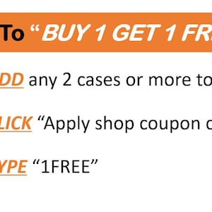May include: An orange banner with the text "How To 'BUY 1 GET 1 FREE'". Instructions are listed below: Add any 2 cases or more to the cart, click "Apply shop coupon codes", and type "1FREE".