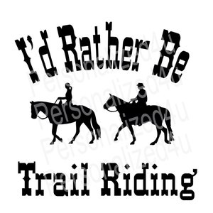 I&#39;d Rather Be Trail Riding SVG