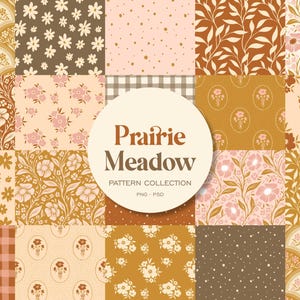 May include: A digital paper pack with 12 seamless patterns featuring floral and geometric designs in shades of brown, yellow, pink, and white. The patterns are labeled "Prairie Meadow Pattern Collection".