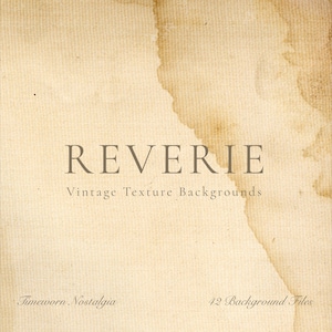 May include: A vintage-style digital background with the word "REVERIE" in a serif font. The background is a light beige with brown stains, and the text "Vintage Texture Backgrounds" is below the title. The words "Timeworn Nostalgia" and "12 Background Files" are also present.