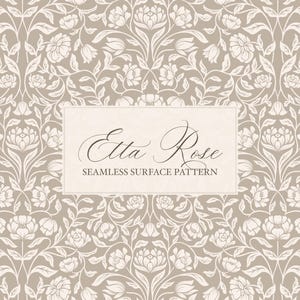 May include: A seamless surface pattern featuring a floral design with white flowers and leaves on a taupe background. The pattern includes the text "Etta Rose" and "Seamless Surface Pattern" in a rectangular frame.