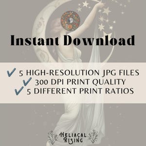 May include: A digital art print featuring a figure standing before a crescent moon and stars. Text reads: Instant Download, 5 HIGH-RESOLUTION JPG FILES, 300 DPI PRINT QUALITY, 5 DIFFERENT PRINT RATIOS, and HELIACAL RISING with floral accents.