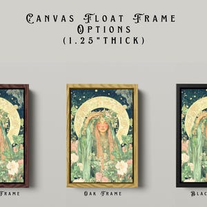 May include: Canvas float frame options, 1.25" thick, in walnut, oak, and black. Each frame displays a portrait of a woman with a floral crown and green robes. The artwork has a celestial background with a golden halo.