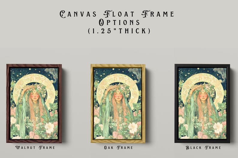 May include: Canvas float frame options, 1.25" thick, in walnut, oak, and black. Each frame displays a portrait of a woman with a floral crown and green robes. The artwork has a celestial background with a golden halo.
