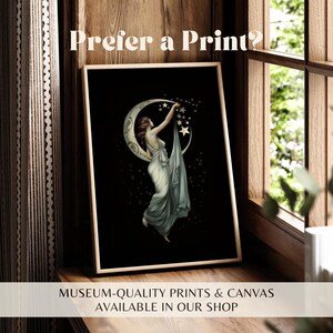 May include: A rectangular framed print featuring a black background with a central illustration of a figure in a flowing white gown reaching toward a crescent moon and stars. The text "Prefer a Print?" appears at the top and "MUSEUM-QUALITY PRINTS & CANVAS AVAILABLE IN OUR SHOP" at the bottom.