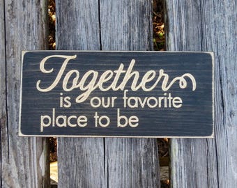 together is our favorite place to be sign, together, home decor, wedding gift, wall art, anniversary gift, together sign, farmhouse decor