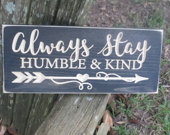 always stay humble and kind lightly distressed wood sign