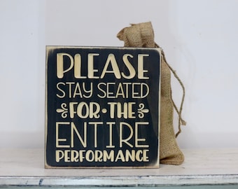 please remain seated for the entire performance lightly distressed wood sign, laundry room decor