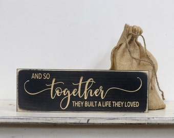 and so together they built a life they loved lightly distressed wood sign