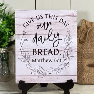 give us this day our daily bread wood wall hanging sign, the Lords prayer, Matthew 6:11, give thanks, our daily bread, give us this day