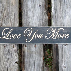 love you more sign, love you more, love sign, i love you more sign, i love you more, wedding sign, anniversary gift, wedding gift, love