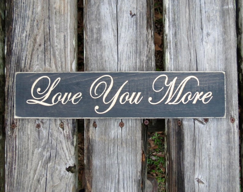 i love you more love sign love you more love love you more sign anniversary gift wedding sign i love you more sign wedding gift