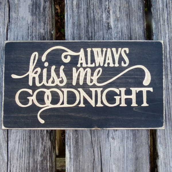 always kiss me goodnight sign, kiss me goodnight, goodnight, bedroom decor, sign,wedding gift, wood sign, anniversary gift, bedroom sign,