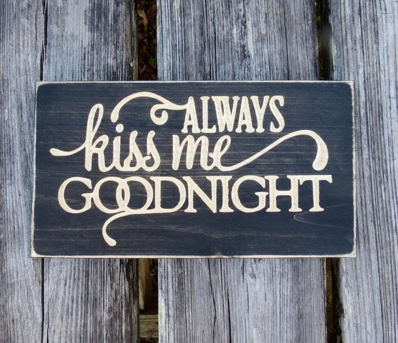 Always Kiss Me Goodnight Sign Kiss Me Goodnight Goodnight Etsy
