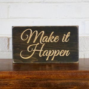 make it happen sign, make it happen, sign, home decor, inspirational sign, motivational quote, motivational, motivational sign, office