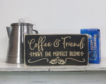 coffee and friends are the perfect blend lightly distressed v carved sign