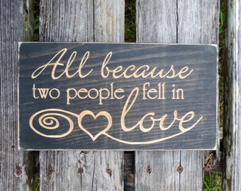 all because two people fell in love sign, wedding gift, wedding sign, anniversary gift, love sign, all because, wood sign, love,sign