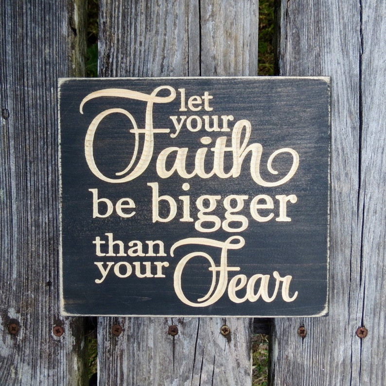 let faith be bigger than your fear let faith be bigger than your fear