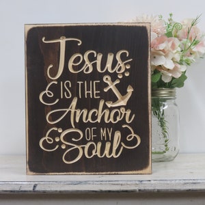 Jesus is the anchor of my soul lightly distressed wood sign