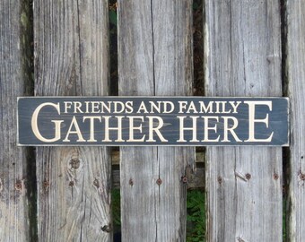 friends and family gather here sign,friends and family,gather here,home decor,friends gather here ,gather sign,family sign,housewarming gift