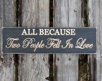all because two people fell in love sign, wedding gift, wedding sign, anniversary gift, love sign, all because, wood sign, love, sign