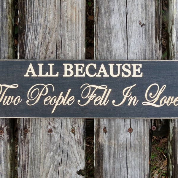 all because two people fell in love sign, wedding gift, wedding sign, anniversary gift, love sign, all because, wood sign, love, sign