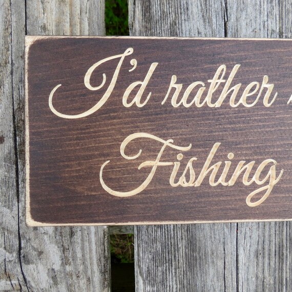 I/'d Rather be Fishing Wood Sign
