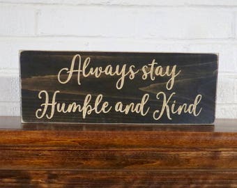 always stay humble and kind sign, humble and kind, always stay humble, home decor, humble and kind sign, rustic, farmhouse decor, humble