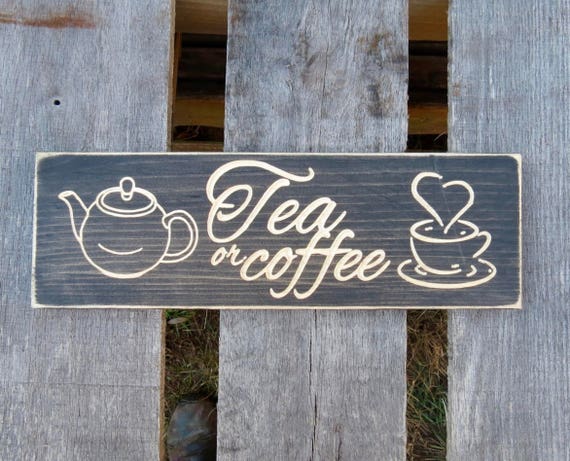Tea Or Coffee Sign Tea Sign Kitchen Wall Decor Coffee Sign Etsy